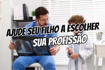 Como Ajudar Seu Filho a Escolher a Profissão 5 Atitudes Essenciais