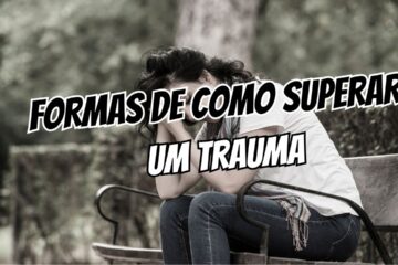 Formas de Como Superar um Trauma