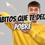 7 Hábitos que Estão te Deixando Pobre Sem Perceber