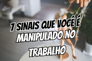 7 Sinais Que Você Está Sendo Manipulado no seu Escritório