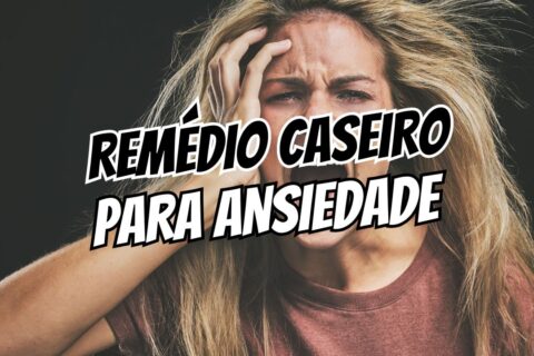 remédio caseiro para ansiedade