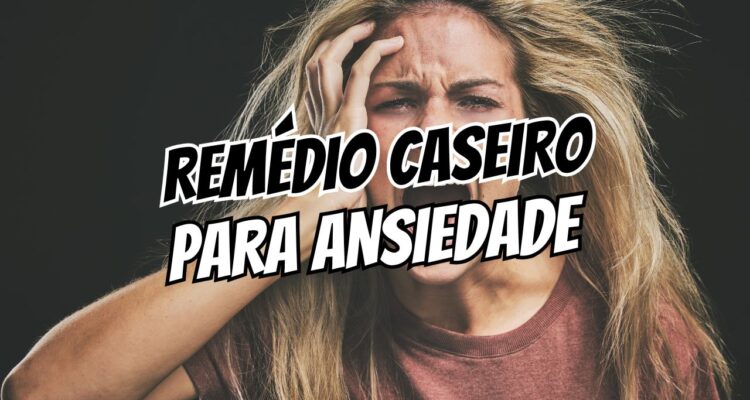 remédio caseiro para ansiedade