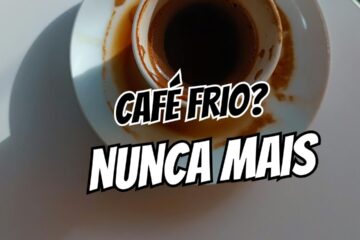 7 dicas para o café não esfriar tão rápido