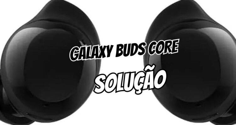 Barulho externo atrapalhando O Galaxy Buds Core é o seu novo aliado