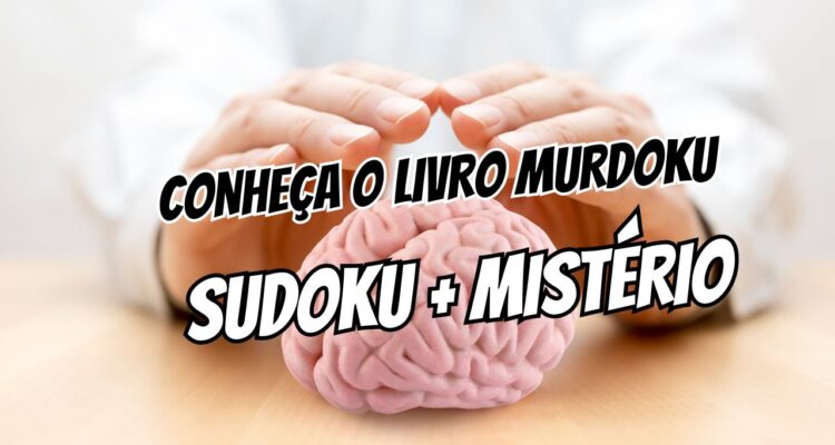 Cérebro preguiçoso Conheça o Murdoku, livro que une Sudoku e mistério para treinar sua mente