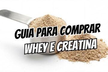 Dinheiro jogado fora Guia para comprar Whey e Creatina sem erro
