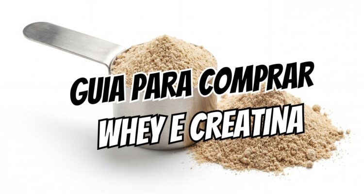 Dinheiro jogado fora Guia para comprar Whey e Creatina sem erro