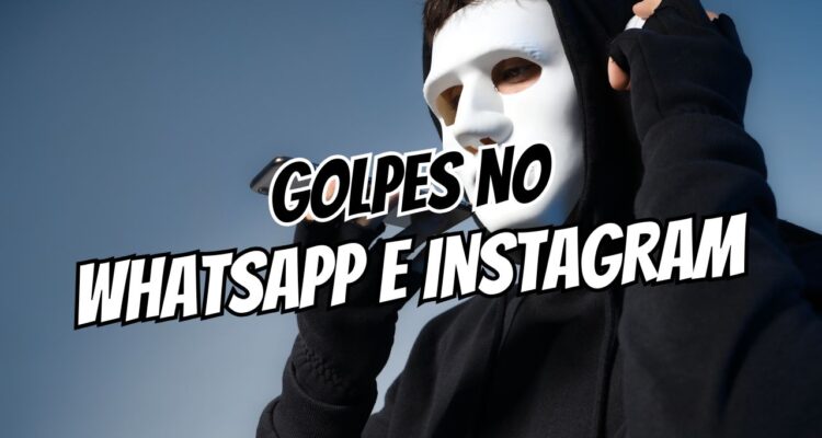 Golpes no WhatsAppInstagram 5 sinais técnicos pra não cair