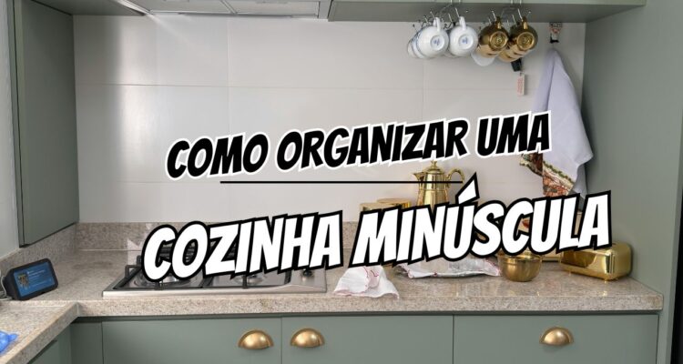 como organizar uma cozinha minúscula