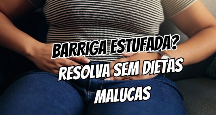 Barriga estufada O guia básico que funciona sem dietas malucas