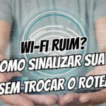 Como sinalizar sua casa sem trocar o roteador