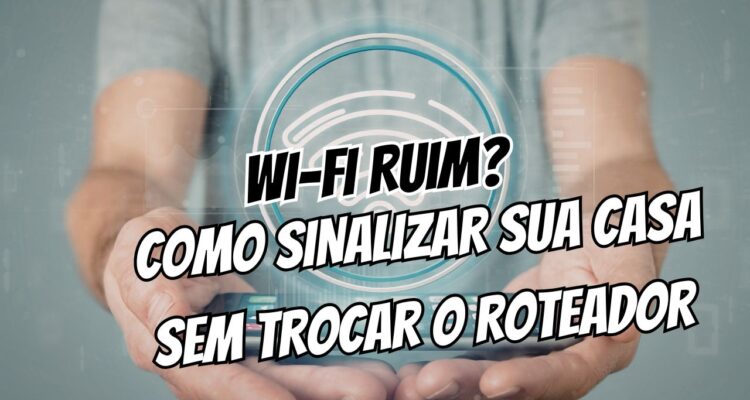 Como sinalizar sua casa sem trocar o roteador