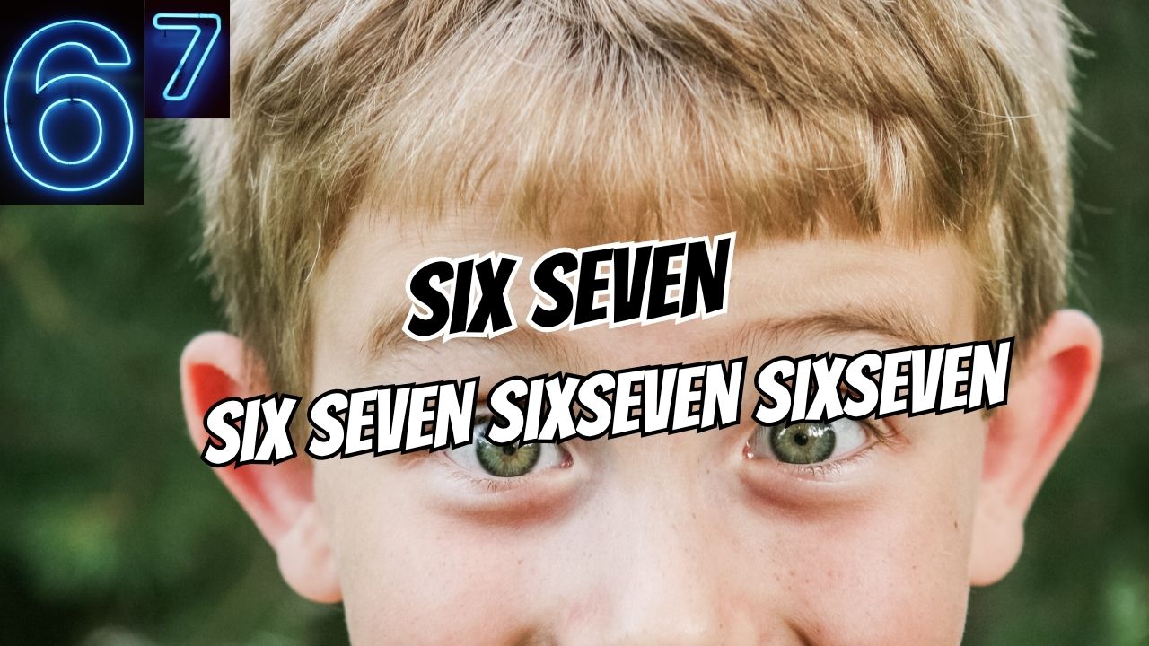 SIX SEVEN